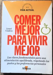 Libros de segunda mano: COMER MEJOR PARA VIVIR MEJOR. Lionel Coudron. ALTAYA